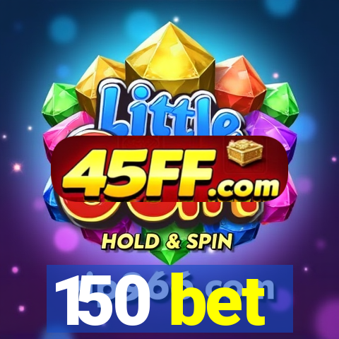 150 bet